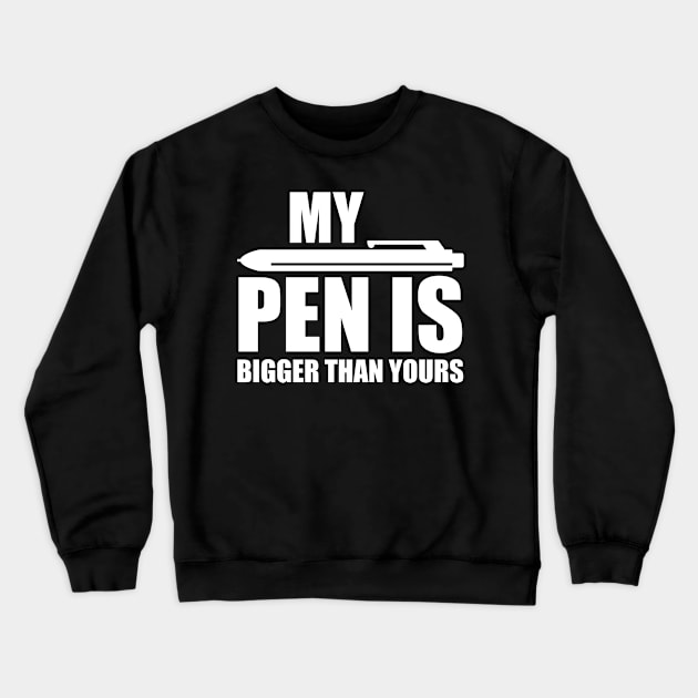 My PEN IS Bigger Than Yours Dirty Crewneck Sweatshirt by Streetwear KKS